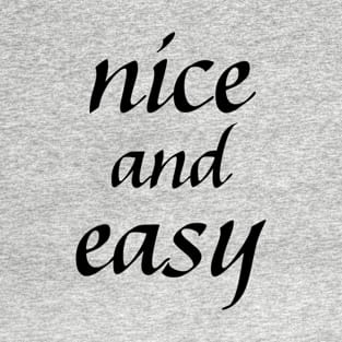 Nice and Easy T-Shirt